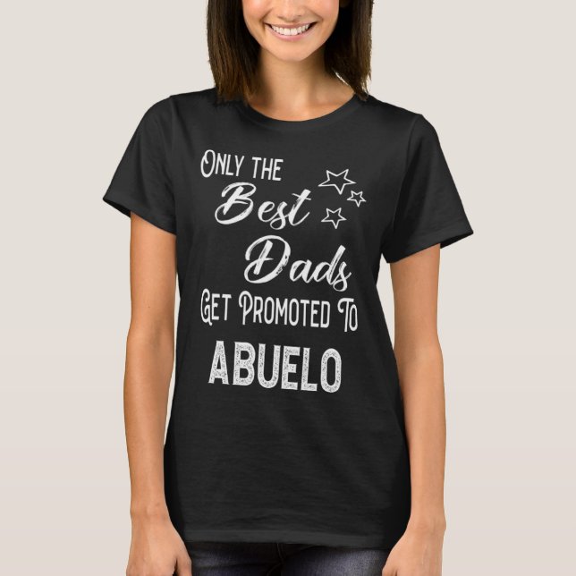 The Best Dads Get Promoted to Abuelo Spanish Grand T-Shirt (Front)
