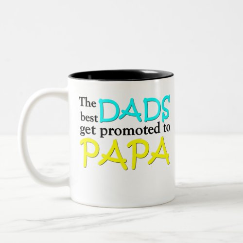 The best DADS get promoted to PAPA Two_Tone Coffee Mug