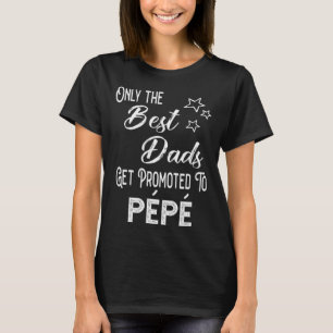 The Best Dads Get Promoted to Pépé French Grandpa T-Shirt