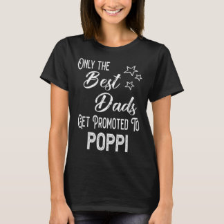 The Best Dads Get Promoted to Poppi Special Grandp T-Shirt