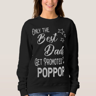 The Best Dads Get Promoted to PopPop Special Grand Sweatshirt