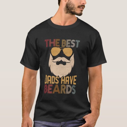 The Best Dads Have Beards Funny Dad Mens T-Shirt
