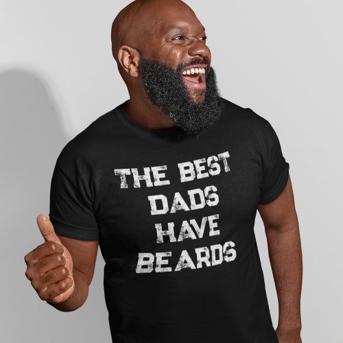 The Best Dads Have Beards Funny Fathers Day T_Shirt