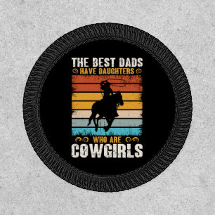 The Best Dads Have Daughters Who Are Cow Girls Patch
