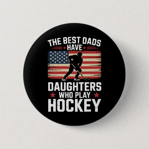 The Best Dads Have Daughters Who Play Hockey, Ice Button