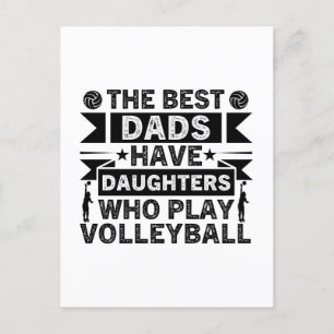 The Best Dads Have Daughters Who Play Volleyball Postcard