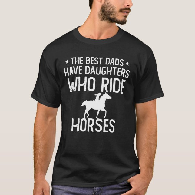 The best dads have daughters who ride horses Girl  T-Shirt (Front)