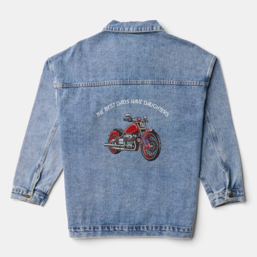 The Best Dads Have Daughters Who Ride Motorcycles  Denim Jacket