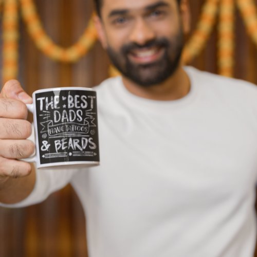 The Best Dads have Tattoos and Beards Coffee Mug