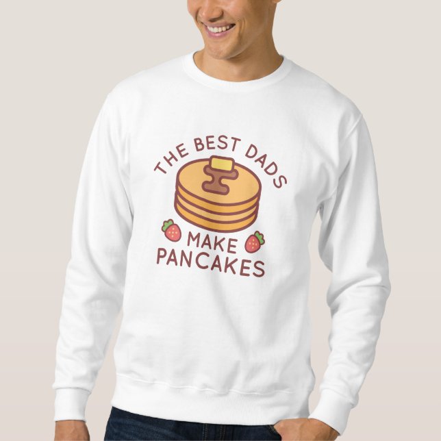 The Best Dads Make Pancakes Sweatshirt (Front)