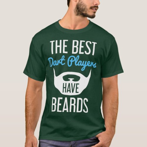 The Best Dart Players Have Beards  _ Funny Beard T_Shirt