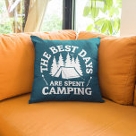 The Best Days Are Spent Camping Throw Pillow at Zazzle