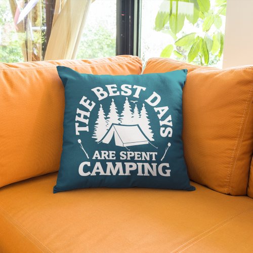 The Best Days Are Spent Camping Throw Pillow