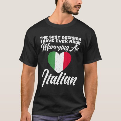 The Best Decision I Have Ever Made Marrying An Ita T_Shirt