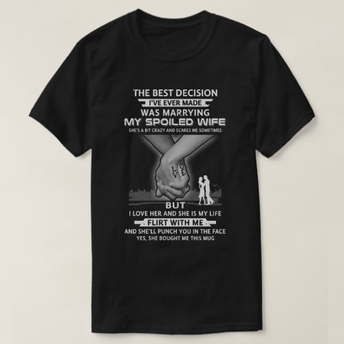 The Best Decision Marring My Spoiled Wife Husband T_Shirt