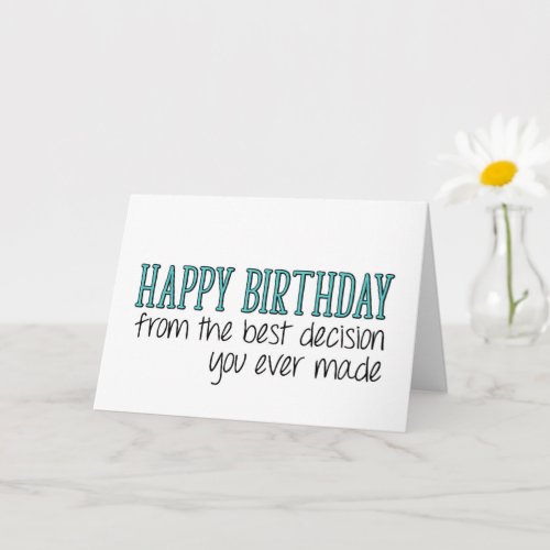 The Best Decision You Ever Made, Funny Birthday