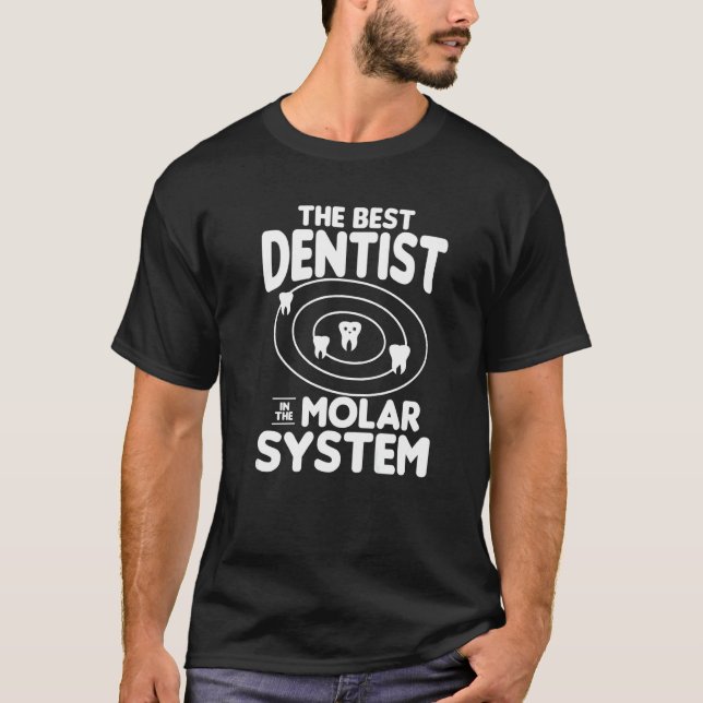 The Best Dentist In The Molar System Dentistry  2 T-Shirt (Front)