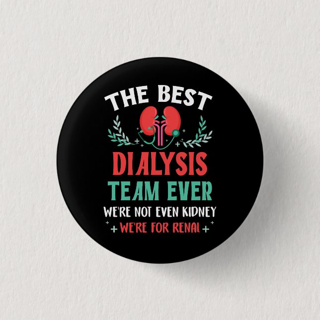 The Best Dialysis Team Ever Nurse Kidney Joke Hemo Button (Front)