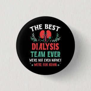 The Best Dialysis Team Ever Nurse Kidney Joke Hemo Button