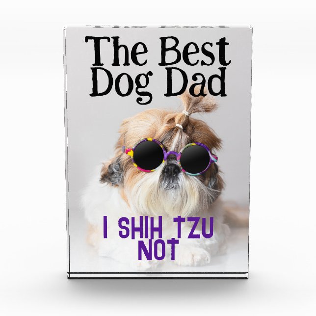 The Best dog dad Shih Tzu Not Fathers Day Acrylic Award (Front)