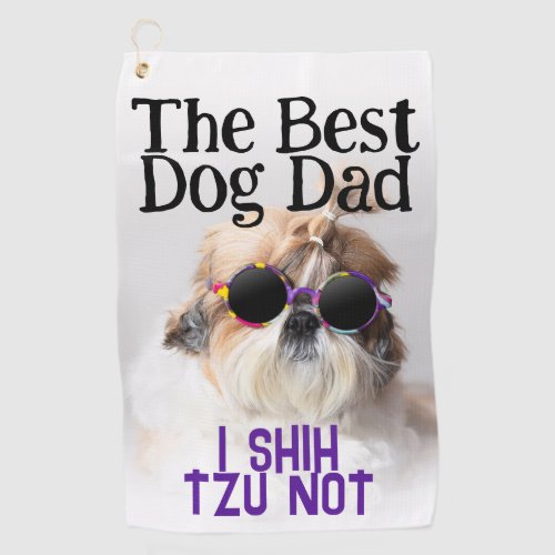 The Best dog dad Shih Tzu Not Fathers Day Golf Towel