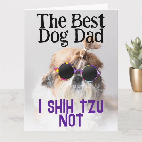 The Best dog dad Shih Tzu Not Fathers Day Greeting Card