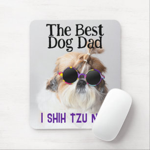 The Best dog dad Shih Tzu Not Fathers Day Mouse Pad