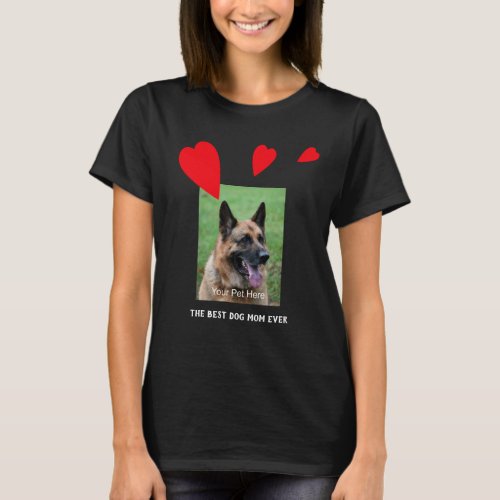 The best dog mom ever your photo your words T_Sh T_Shirt