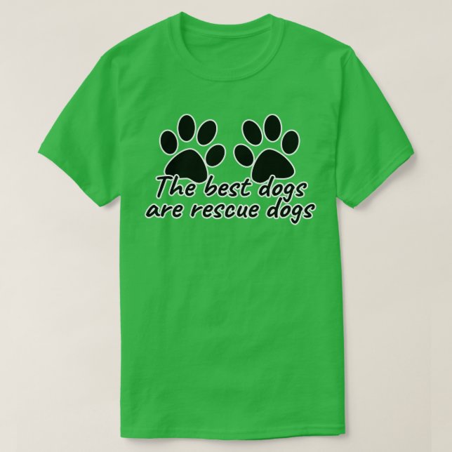 The Best Dogs Are Rescue Dogs T-Shirt (Design Front)