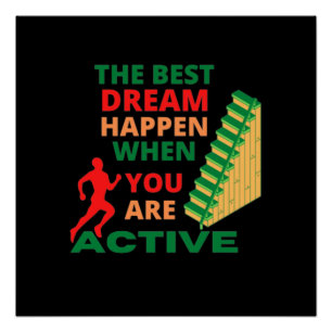The Best Dream Happen When You Are Active Poster