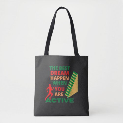 The Best Dream Happen When You Are Active  Tote Bag