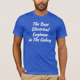 The Best Electrical Engineer in the Galaxy T-Shirt