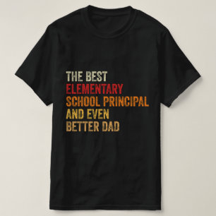 The Best Elementary School Principal And Even Bett T-Shirt