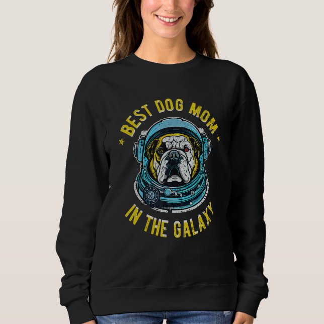 The Best English Bulldog Mom in the galaxy - Engli Sweatshirt (Front)