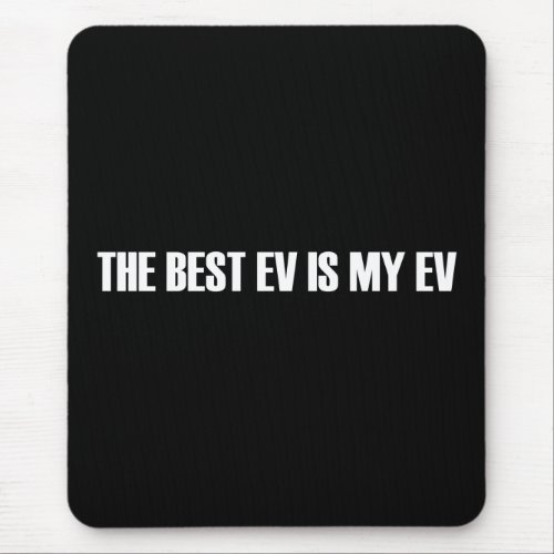 The Best EV is My EV Mouse Pad