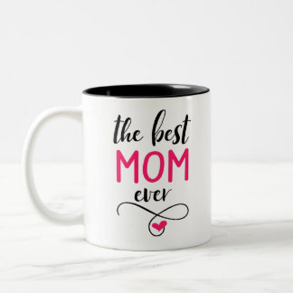 The Best Ever Mom Coffee Mug