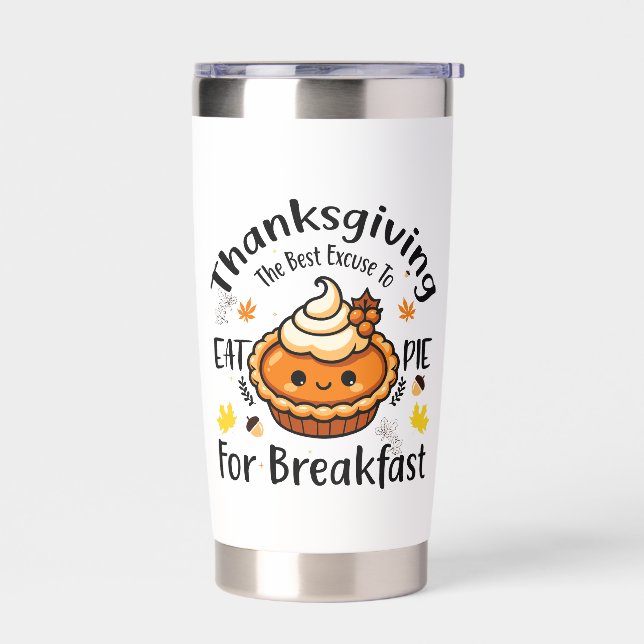 The best excuse to eat pie for breakfast insulated tumbler (Left)