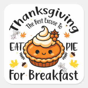 The best excuse to eat pie for breakfast square sticker