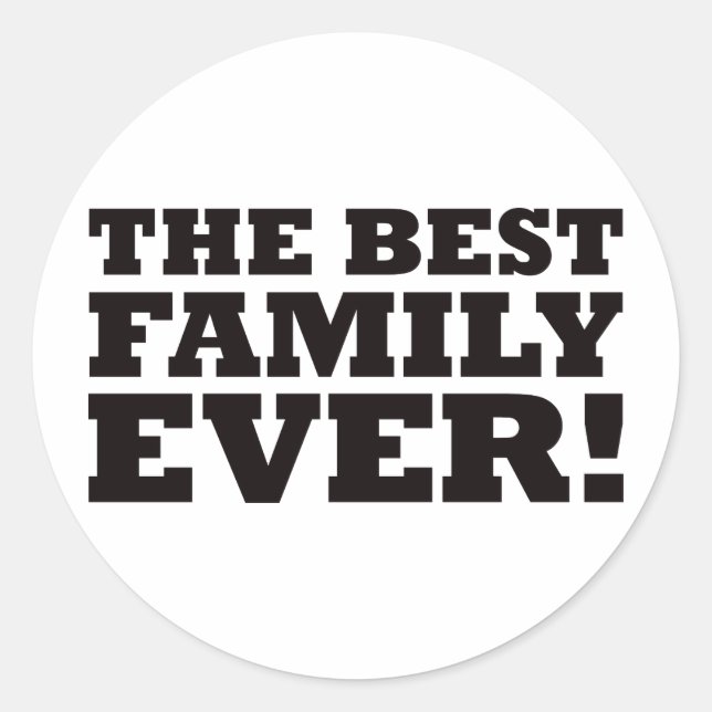 The Best Family Ever Classic Round Sticker (Front)