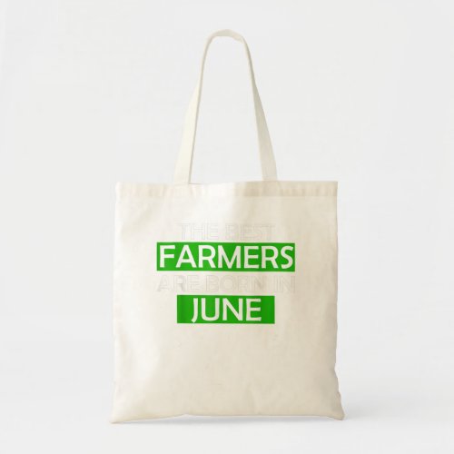 The best farmers are born in june birthday gift tr tote bag