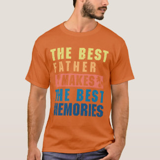 The best father makes the best memories retro vint T-Shirt