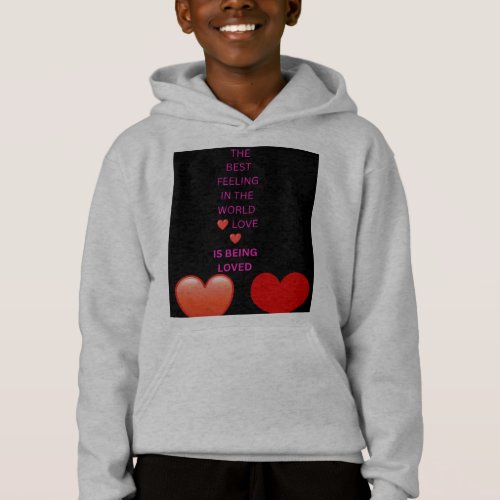The Best Feeling in the World Love Is Being Loved Hoodie