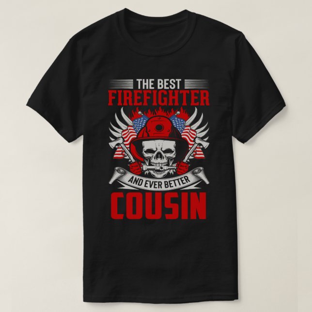The Best Firefighter And Even Better COUSIN T-Shirt (Design Front)