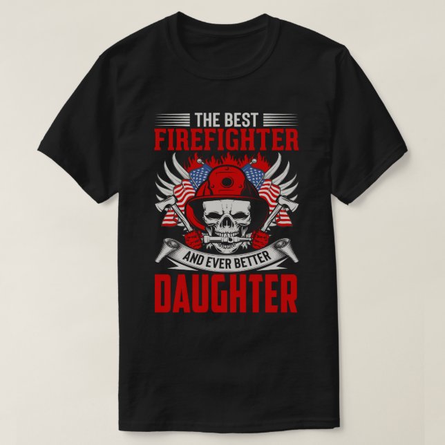 The Best Firefighter And Even Better DAUGHTER T-Shirt (Design Front)