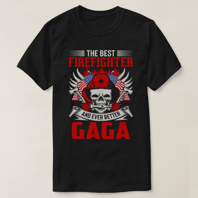 The Best Firefighter And Even Better GAGA T-Shirt (Design Front)