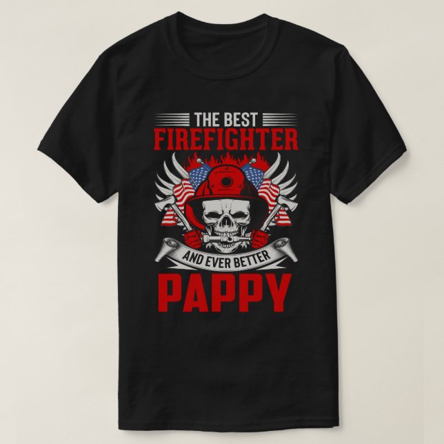 The Best Firefighter And Even Better PAPPY T-Shirt (Design Front)