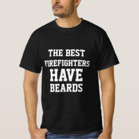 The Best Firefighters Have Beards T-Shirt