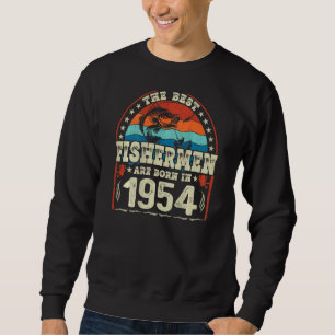 The Best Fishermen Are Born In 1954 Fishing Birth Sweatshirt