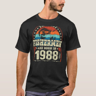 The Best Fishermen Are Born In 1988 Fishing Birt T-Shirt