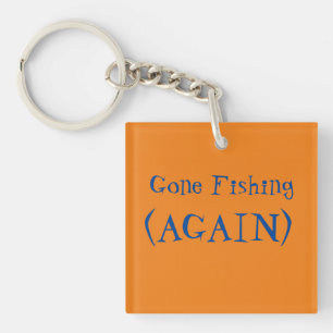 The best fishing advice I ever received Keychain